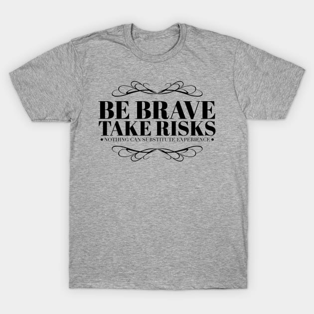 Be brave take risks T-Shirt by wamtees